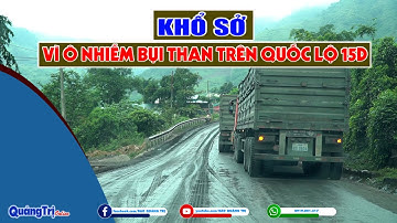 Khổ sở vì ô nhiễm bụi than trên Quốc lộ 15D