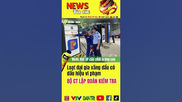 Loạt đại gia xăng dầu có dấu hiệu vi phạm, Bộ Công Thương lập đoàn kiểm tra