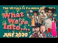WHAT WE'RE INTO: July, 2020