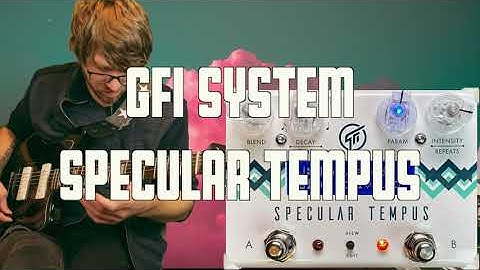 Writing Songs With the GFI System: Specular Tempus Delay and Reverb (STEREO DEMO)