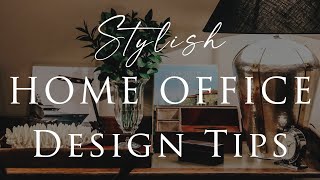 HOW TO DESIGN AN INSPIRING HOME OFFICE | 6 Insider Styling Tricks \& Tips