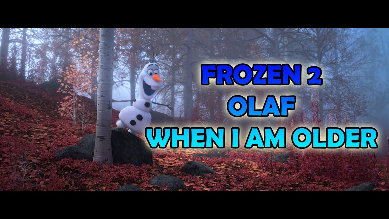 FROZEN 2 Soundtrack When I Am Older Olaf Song. With english lyrics