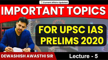 Important Topics for UPSC IAS Prelims 2020 | Lecture 5 |Civil Services | By Dewashish Awasthi Sir