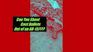 .223 cast bullets in an AR-15??