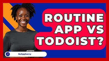 Routine App Vs Todoist? - Be App Savvy
