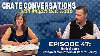 Crate Conversations Ep. 46 - Bob Scott of Caregiver Volunteers of Central Jersey