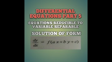 EQUATIONS REDUCIBLE TO VARIABLE SEPARABLE | DIFFERENTIAL EQUATIONS | +2 CLASS