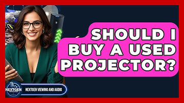Should I Buy A Used Projector? - NextGen Viewing and Audio