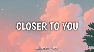 Closer to you - JUNGKOOK BTS Ft. Major Lazer lyric Resimi