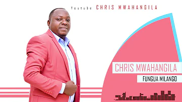 CHRIS MWAHANGILA  -  FUNGUA MILANGO (Official Audio)  Tel +255716620000 /+255756068844