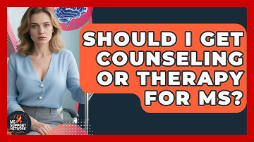 Should I Get Counseling Or Therapy For MS? - MS Support Network