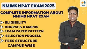 Complete information about NMIMS NPAT EXAM, ELIGIBILITY, COURSE & CAMPUS, EXAM PAPER PATTERN.