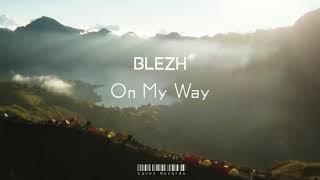 BLEZH - On My Way (Original Mix)