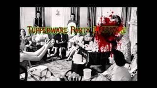 Watch Tupperware Party Massacre Heart Of Darkness video