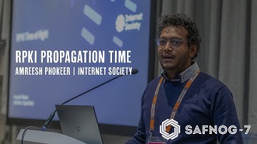 RPKI Propagation Time | Amreesh Phokeer | Internet Society | SAFNOG-7