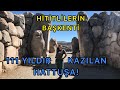 111 YILDIR BİTMEYEN KAZI UNESCO DÜNYA MİRASIMIZ HATTUŞA ANTİK KENTİ !  Hititlilerin Başkenti Hattuşa