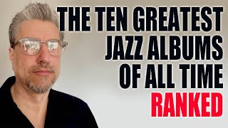 The TEN Greatest JAZZ ALBUMS | Ranked