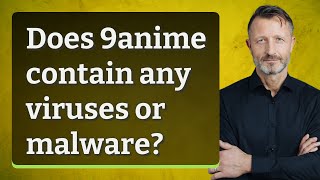 Does 9anime contain any viruses or malware