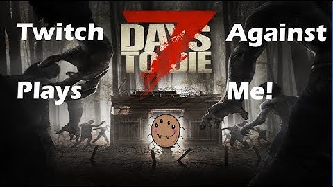 7 Days to Die Day 1-5 with Twitch!
