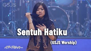 Sentuh hatiku - GSJS Worship