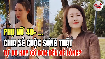 Phụ Nữ 40+ Chia Sẻ Cuộc Sống Thật: Tự Do Hay Cô Đơn Đến Xé Lòng?