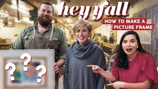 How to Make a Picture Frame with HGTV’s Home Town hosts Ben and Erin Napier | Hey Y'all