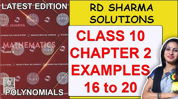 RD Sharma Class 10 Maths Solutions | Chapter 2 Polynomials Examples 16 to 20 | Latest Edition