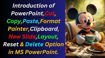 Introduction,Cut,Copy,Paste,Format Painter,Clipboard,New Slide,Layout,Reset & Delete in PowerPoint.