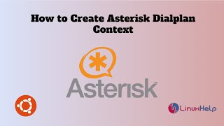 How to Create Asterisk Dialplan Context