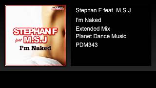 Stephan F feat. M.S.J - I'm Naked (Extended Mix)