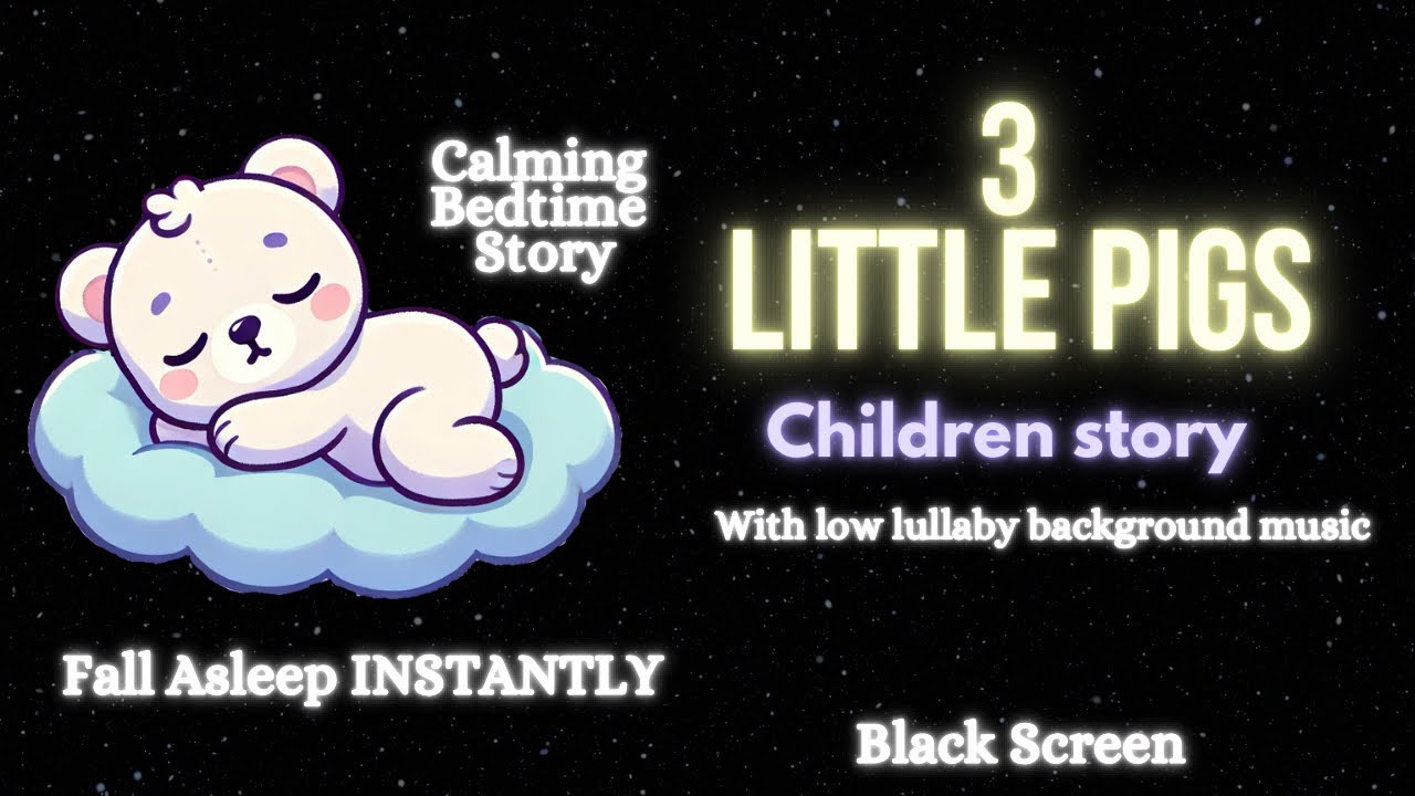 The Three Little Pigs - A Gentle Bedtime Story with Relaxing Lullaby ...