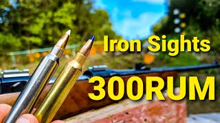 300RUM Will Knock Your Teeth Out!!! - 100 Yard Groups With Iron Sights