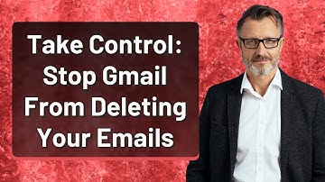 Take Control: Stop Gmail From Deleting Your Emails