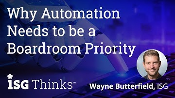 ISG Thinks - Automation - Why Automation Needs to be a Boardroom Priority