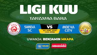 #TBC: SIMBA SC(4) VS (1) MBEYA CITY (UWANJA WA BENJAMIN MKAPA)