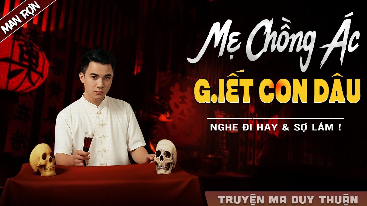 Truyện Ma: MẸ CHỒNG ÁC G.IẾT CON DÂU I MC Duy Thuận kể truyện ma kinh dị có thật run sợ