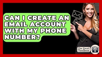 Can I Create An Email Account With My Phone Number? - TheEmailToolbox.com