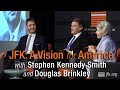 JFK: A Vision for America with Stephen Kennedy Smith and Douglas Brinkley