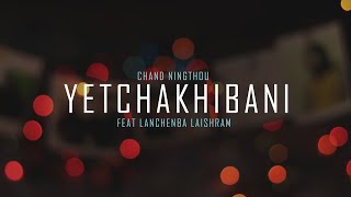 Chand Ningthou - YETCHAKHIBANI (feat Lanchenba Laishram ) [ VISUALIZER]