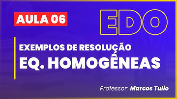 Aula 6 - EDO - Exemplos de Resolução de Equações Homogêneas