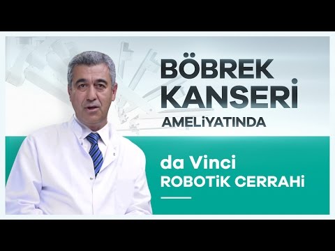 ''da Vinci Robotik Cerrahi'' Ile Böbrek Kanseri Ameliyatı Nasıl Yapılır?  - Prof. Dr. Cemil Uygur
