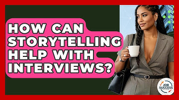 How Can Storytelling Help With Interviews? - Job Success Network