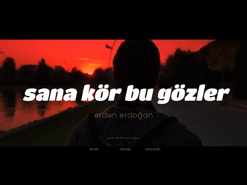 Erden Erdoğan - Sana Kör Bu Gözler (Official Video)
