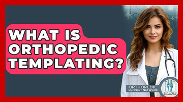 What Is Orthopedic Templating? - Orthopedic Support Network