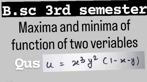 Lec 2 B.sc 3rd semester maths | maxima and minima of function of two variables | mathematical method