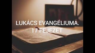 Lukács evangéliuma. 17 fejezet