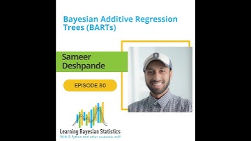 #80 Bayesian Additive Regression Trees (BARTs), with Sameer Deshpande