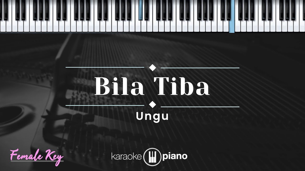 Bila Tiba - Ungu (KARAOKE PIANO - FEMALE KEY) Bila Tiba - Ungu (KARAOKE PIANO - FEMALE KEY)