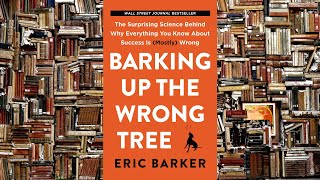 Book summary: "Barking Up the Wrong Tree" by Eric Barker