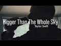 Taylor swift  bigger than the whole sky cover by flight paths